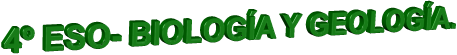 4º ESO- BIOLOGÍA Y GEOLOGÍA.